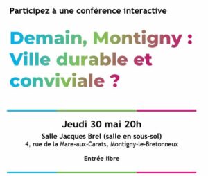 Conférence-débat "Demain, Montigny : ville durable et conviviale ?" le 30 mai, 20h, salle Jacques Brel (salle en sous-sol) à Montigny